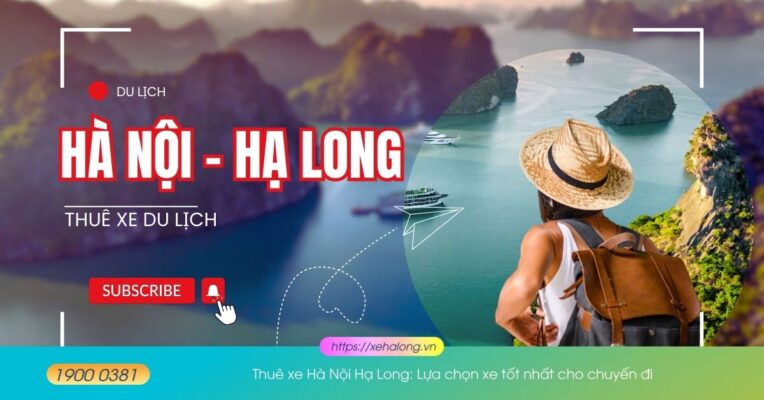Thuê xe Hà Nội Hạ Long Lựa chọn xe tốt nhất cho chuyến đi