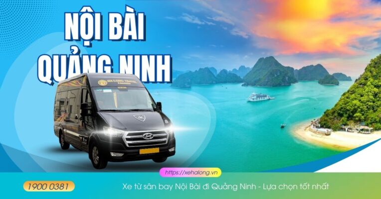 Xe từ sân bay Nội Bài đi Quảng Ninh - Lựa chọn tốt nhất